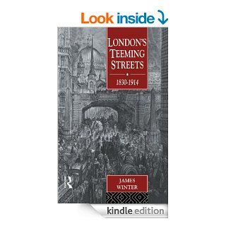 London's Teeming Streets, 1830 1914 eBook James Winter Kindle Store