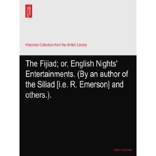 The Fijiad; or, English Nights' Entertainments. (By an author of the Siliad [i.e. R. Emerson] and others.). Author Unknown Books