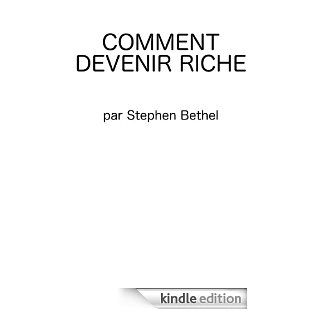 Comment devenir riche (French Edition) eBook Stephen Bethel Kindle Store
