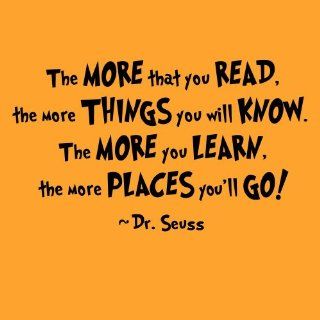 The MORE that you READ, the more THINGS you will know. The MORE you LEARN, the more PLACES you'll go Dr. Seuss Vinyl Wall Art Inspirational Quotes and Saying Home Decor Decal Sticker    