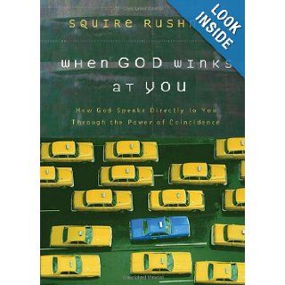 When God Winks at You How God Speaks Directly to You Through the Power of Coincidence Squire Rushnell 9780785218920 Books