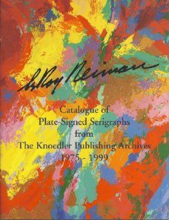 Leroy Neiman's Catalogue of Plate Signed Serigraphs from The Knodler Publishing Archives 1975 1999 Knoedler Publishing, Leroy Neiman Books