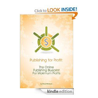 Publishing for Profit The Online Publishing Blueprint for Maximum Profits eBook Brad Gerlach Kindle Store