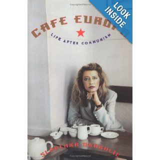 Cafe Europa Life After Communism Slavenka Drakulic 9780393040128 Books