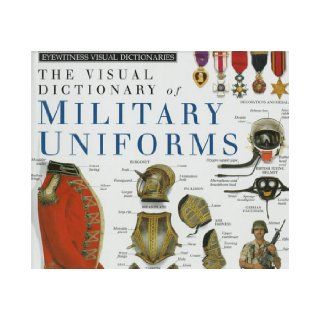 Military Uniforms (DK Visual Dictionaries) DK Publishing 9781564580115 Books