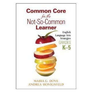 Common Core for the Not So Common Learner, Grades K 5 English Language Arts Strategies [Paperback] [2013] Maria G. (Giusto) Dove, Andrea M. Honigsfeld Books