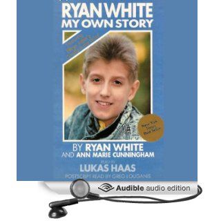 Ryan White My Own Story (Audible Audio Edition) Ryan White, Ann Marie Cunningham, Lukas Haas Books