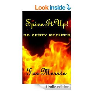 Spice It Up 36 Zesty Recipes (The Flavor Fairy Collection)   Kindle edition by Fae Merrie. Cookbooks, Food & Wine Kindle eBooks @ .