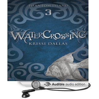 Watercrossing Phantom Island, Book 3 (Audible Audio Edition) Krissi Dallas, Katrina Elsea Books