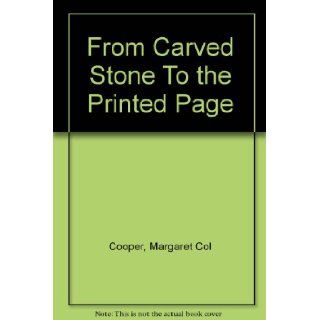 From carved stone to the printed page A history of papermaking and printing Margaret Coleman Cooper Books