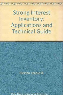 Strong Interest Inventory Applications and Technical Guide Lenore W. Harmon, Lenore Harmon, Jo Ida Hansen, Fred Borgen, Allen Hammer 9780891060703 Books