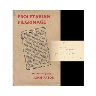 Proletarian Pilgrimage; an Autobiography John (1886 1976) Paton Books