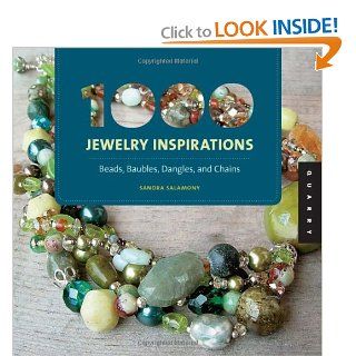 1000 Jewelry Inspirations (mini) Beads, Baubles, Dangles, and Chains (1000 Series) Sandra Salamony 9781592537105 Books