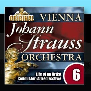 The Vienna Johann Strauss Orchestra Edition 6, Life of an Artist   Conductor Alfred Eschw Music