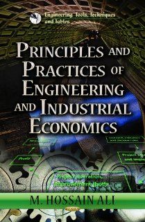 Principles and Practices of Engineering and Industrial Economics (Engineering Tools, Techniques Amd Tables Economic Issues, Problems and Perspectives) 9781624175961 Business & Finance Books @