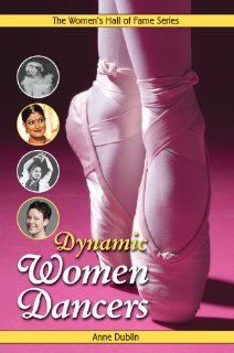 Dynamic Women Dancers (Women's Hall of Fame Series) Anne Dublin 9781897187562 Books