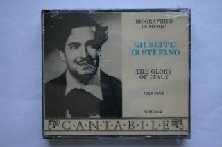 Giuseppe Di Stefano The Glory of Italy 1948 1956 (Cantabile Biographies in Music) Music