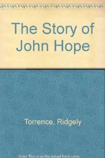 The Story of John Hope Ridgely Torrence 9780405019395 Books
