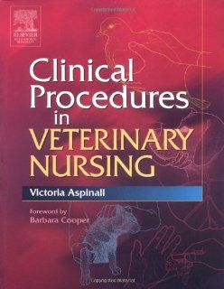 Clinical Procedures in Veterinary Nursing, 1e (9780750654166) Victoria Aspinall BVSc  MRCVS Books