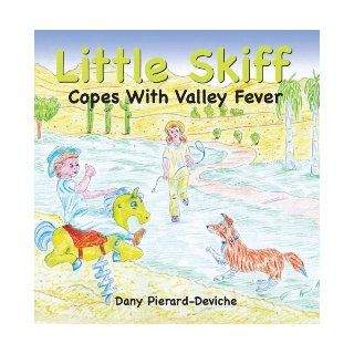 Little Skiff Copes With Valley Fever Dany Pierard Deviche 9781589851153 Books