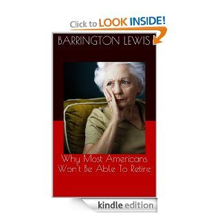 Why Most Americans Won't Be Able To Retire (Volume) eBook Barrington Lewis Kindle Store
