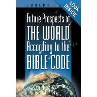 Future Prospects of the World According to the Bible Code Joseph Noah 9781892138071 Books