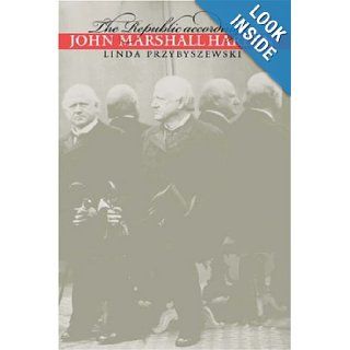 The Republic according to John Marshall Harlan (Studies in Legal History) Linda Przybyszewski 9780807847893 Books