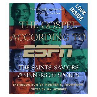 The Gospel According to ESPN The Saints, Saviors, & Sinners of Sports Jay Lovinger 9780786888962 Books