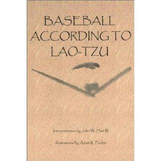 Baseball According to Lao Tzu John W. Hart III 9780970713223 Books