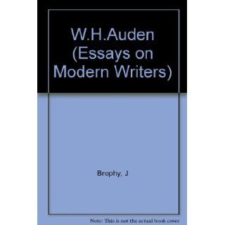 W.H.Auden (Essays on Modern Writers) John Brophy 9780231032650 Books