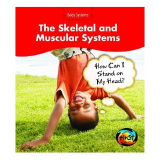 The Skeletal and Muscular Systems How Can I Stand on My Head? (Body Systems) (9781432908683) Sue Barraclough Books