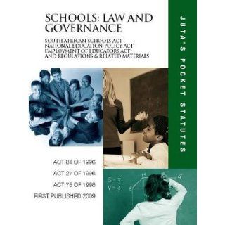 Schools Law and Governance South African Schools Act 84 of 1996 / National Education Policy Act 27 of 1996 / Employment of Educators Act 76 of 1998Related Materials (Juta's Pocket Statutes) Juta's Statutes Editors 9780702181429 Books