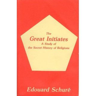 The Great Initiates Edward Schure, Edouard Schure 9780893452285 Books