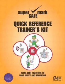 Retail Best Practices and Quick Reference to Food Safety & Sanitation Trainer's Kit Nancy R. Rue, Anna Graf Williams, FMI SuperSafeMark 9780131777071 Books