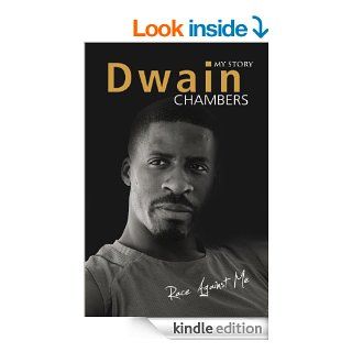 Race Against Me My Story (Biography Series Book 16)   Kindle edition by Dwain Chambers. Biographies & Memoirs Kindle eBooks @ .