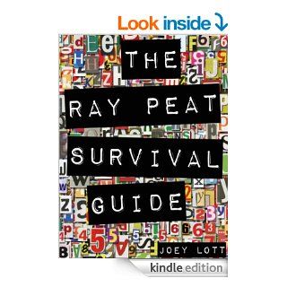 The Ray Peat Survival Guide Understanding, Using, and Realistically Applying the Dietary Ideas of Dr. Ray Peat eBook Joey Lott Kindle Store