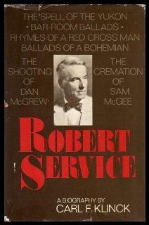 Robert Service A Biography Carl Frederick Klinck 9780070822825 Books