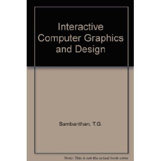 Interactive Computer Graphics and Design T.G. Sambanthan, N. Subramanian, N. Subramainian 9788175440456 Books