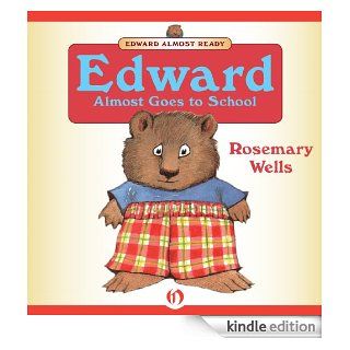Edward Almost Goes to School (Edward Almost Ready)   Kindle edition by Rosemary Wells. Children Kindle eBooks @ .