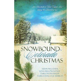 Snowbound Colorado Christmas Love Snowballs in Four Couples' Lives During the Blizzard of 1913  Almost Home / Fires of Love / Pressed in Scarlet / The Best Medicine (Inspirational Christmas Romance Collection) Susan Page Davis, Tamela Hancock Murray,