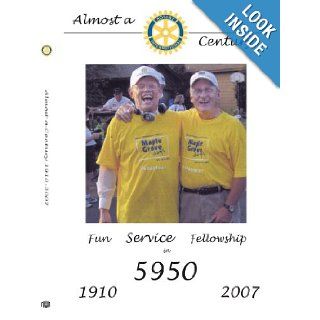 Rotary International Almost a Century 1910 2007 Fun Service Fellowship Fun Service Fellowship 9781438905846 Books