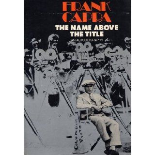 The Name Above the Title Frank Capra Books