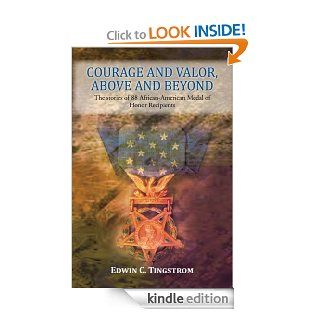 Courage And Valor, Above And Beyond eBook Edwin C. Tingstrom Kindle Store