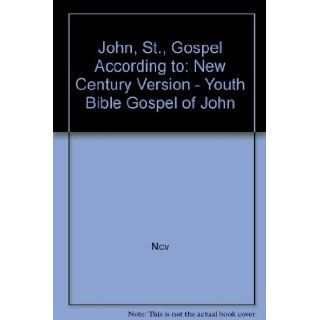 John, St., Gospel According to New Century Version   Youth Bible Gospel of John Ncv 9781860243127 Books