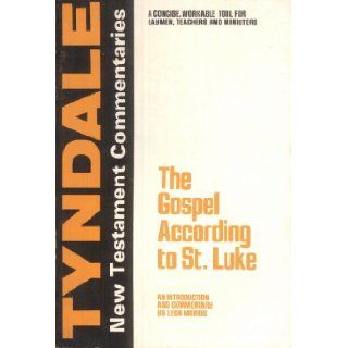 The Gospel According to St. Luke An Introduction and Commentary (Tyndale New Testament Commentaries) Leon Morris 9780802814029 Books