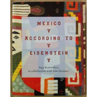 Mexico According to Eisenstein Inga Karetnikova, Leon Steinmetz 9780826312563 Books