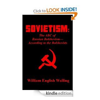 SOVIETISM The ABC of Russian Bolshevism   According to the Bolshevists eBook William English  Walling Kindle Store