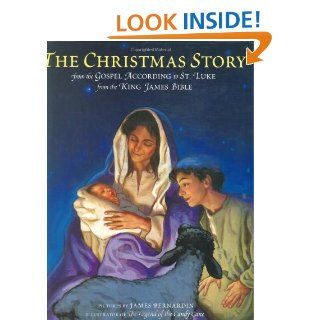 The Christmas Story From the Gospel According to St. Luke from the King James Bible King James Bible, James Bernardin 9780060288822 Books