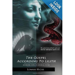 The Gospel According to Lilith Lonnie Hicks 9780984348633 Books