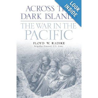 Across the Dark Islands Floyd W. Radike 9780891417743 Books